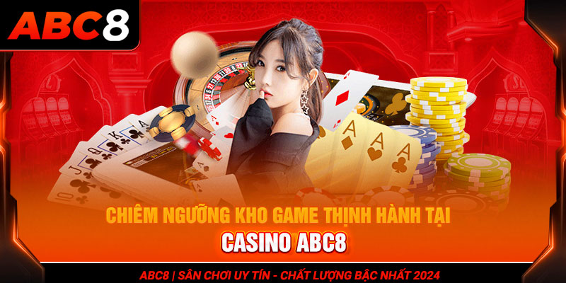 Điểm qua những game thịnh hành tại Casino ABC8