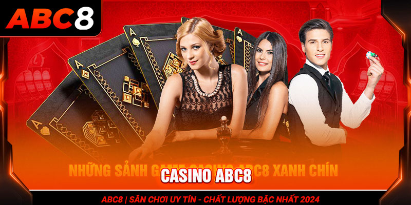 Những sảnh game Casino ABC8  xanh chín